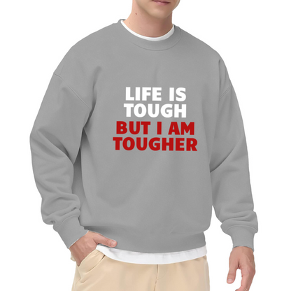 Life Is Tough But I Am Tougher Sweatshirt | Motivational Quote Graphic Crewneck, Inspirational Strength Pullover Top, Encouragement Gift for Women Men
