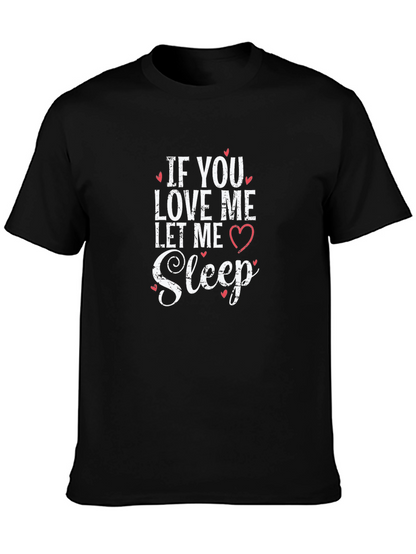 If You Love Me Let Me Sleep Black T-Shirt