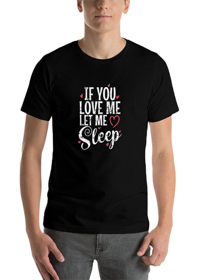 If You Love Me Let Me Sleep Black T-Shirt