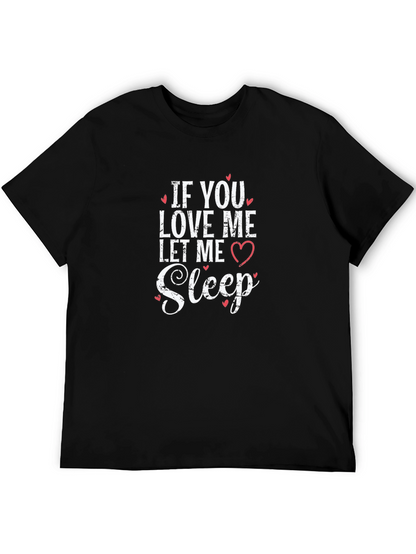 If You Love Me Let Me Sleep Black T-Shirt