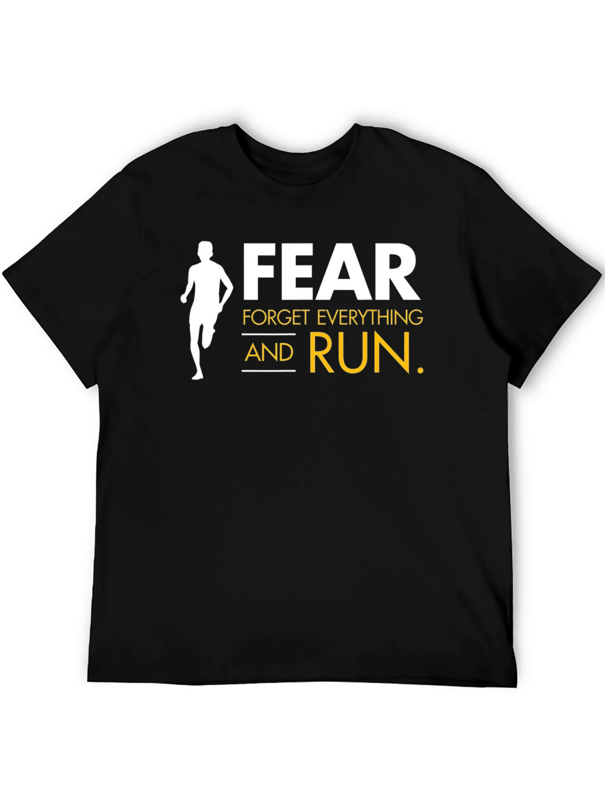 Fear Forget Everything and Run Black T-Shirt