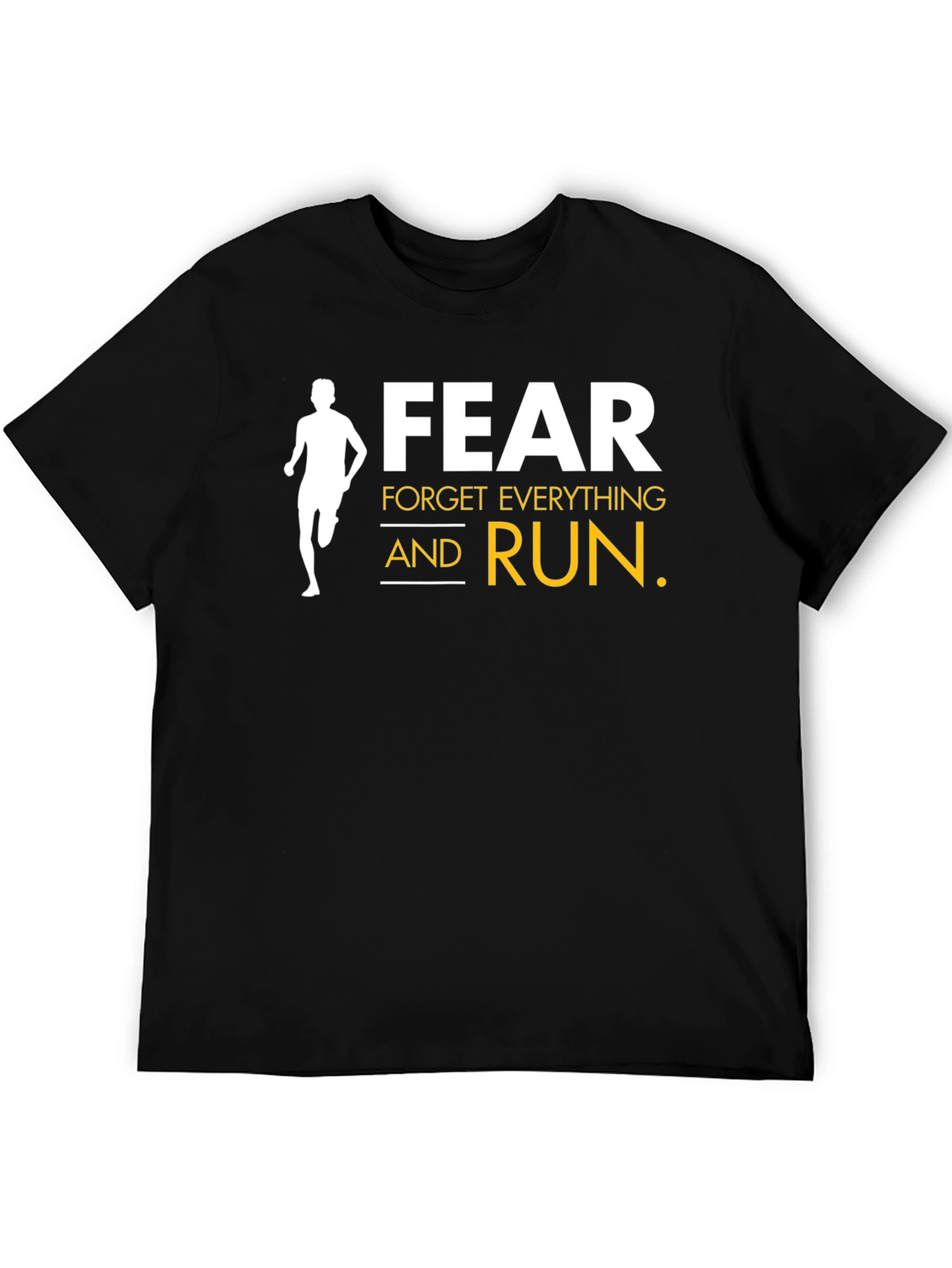 Fear Forget Everything and Run Black T-Shirt