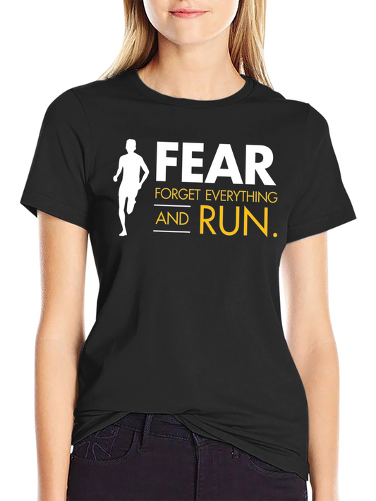 Fear Forget Everything and Run Black T-Shirt