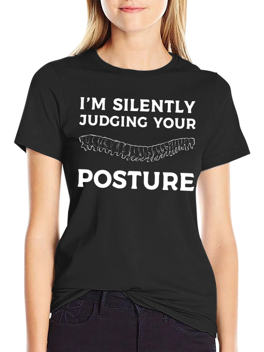 Im Silently Judging Your Posture T-Shirt