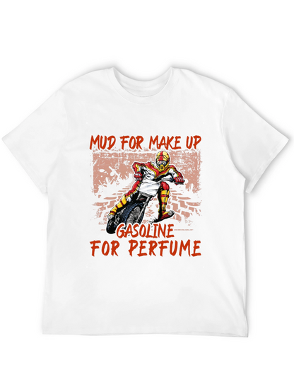 Mud for Makeup Gasoline for Perfume T-Shirt