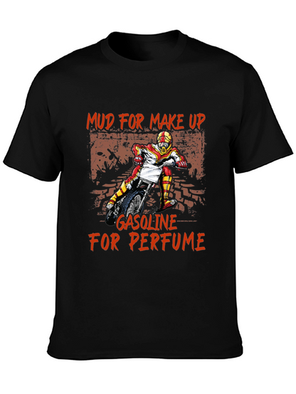 Mud for Makeup Gasoline for Perfume T-Shirt