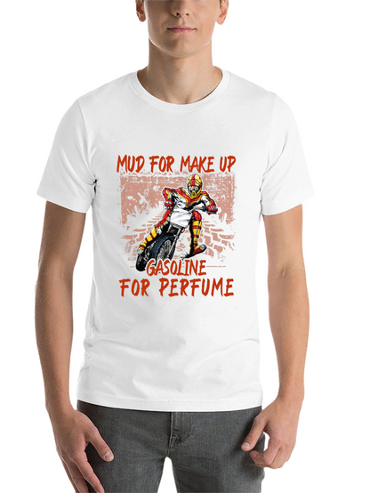 Mud for Makeup Gasoline for Perfume T-Shirt