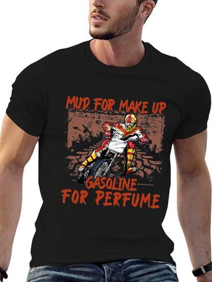 Mud for Makeup Gasoline for Perfume T-Shirt