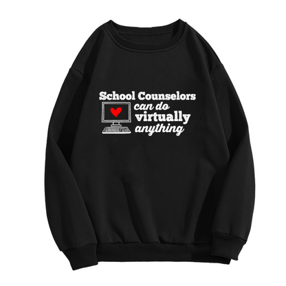School Counselors Can Do Virtually Anything Sweatshirt | Computer Heart Graphic Crewneck, Teacher Appreciation Pullover Top, Counselor Gift