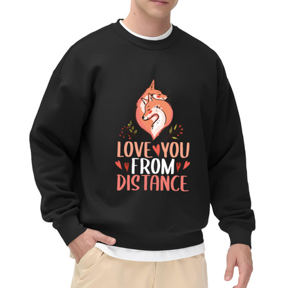 Love You From A Distance Crewneck Sweatshirt - Cute Fox Couple Graphic, Long Distance Relationship Gift, Valentine's Pullover