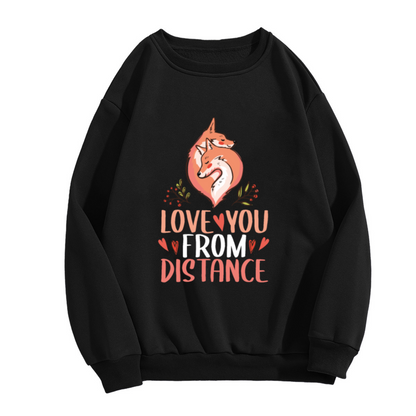 Love You From A Distance Crewneck Sweatshirt - Cute Fox Couple Graphic, Long Distance Relationship Gift, Valentine's Pullover