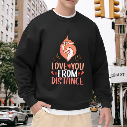 Love You From A Distance Crewneck Sweatshirt - Cute Fox Couple Graphic, Long Distance Relationship Gift, Valentine's Pullover