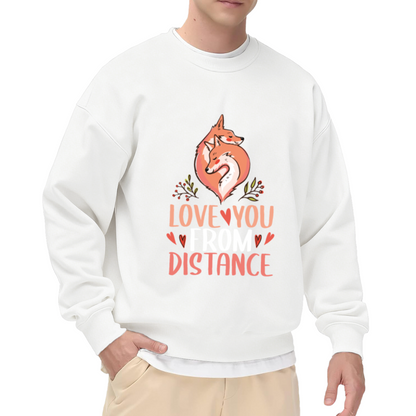 Love You From A Distance Crewneck Sweatshirt - Cute Fox Couple Graphic, Long Distance Relationship Gift, Valentine's Pullover