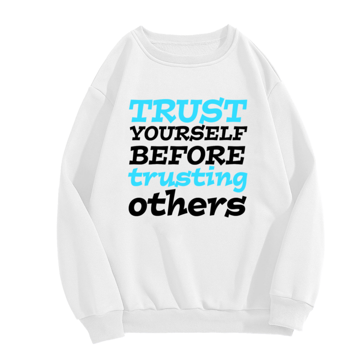 Trust Yourself Before Trusting Others Crewneck Sweatshirt - Inspirational Self-Love Quote Pullover, Motivation Gift Top