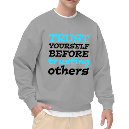 Trust Yourself Before Trusting Others Crewneck Sweatshirt - Inspirational Self-Love Quote Pullover, Motivation Gift Top