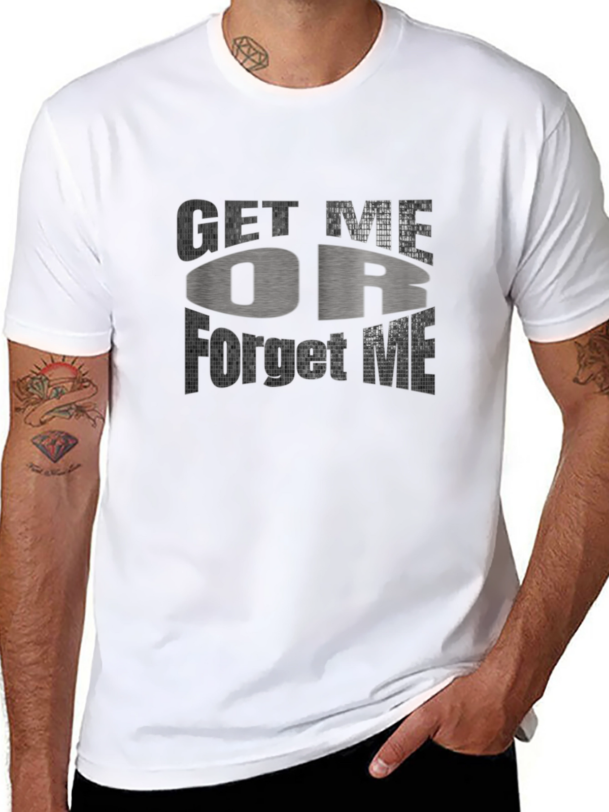 Get Me Or Forget Me Graphic T-Shirt