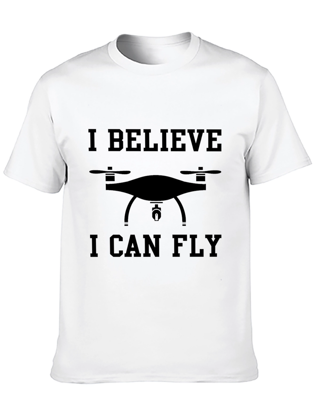 Drone Enthusiast Tee: I Believe I Can Fly