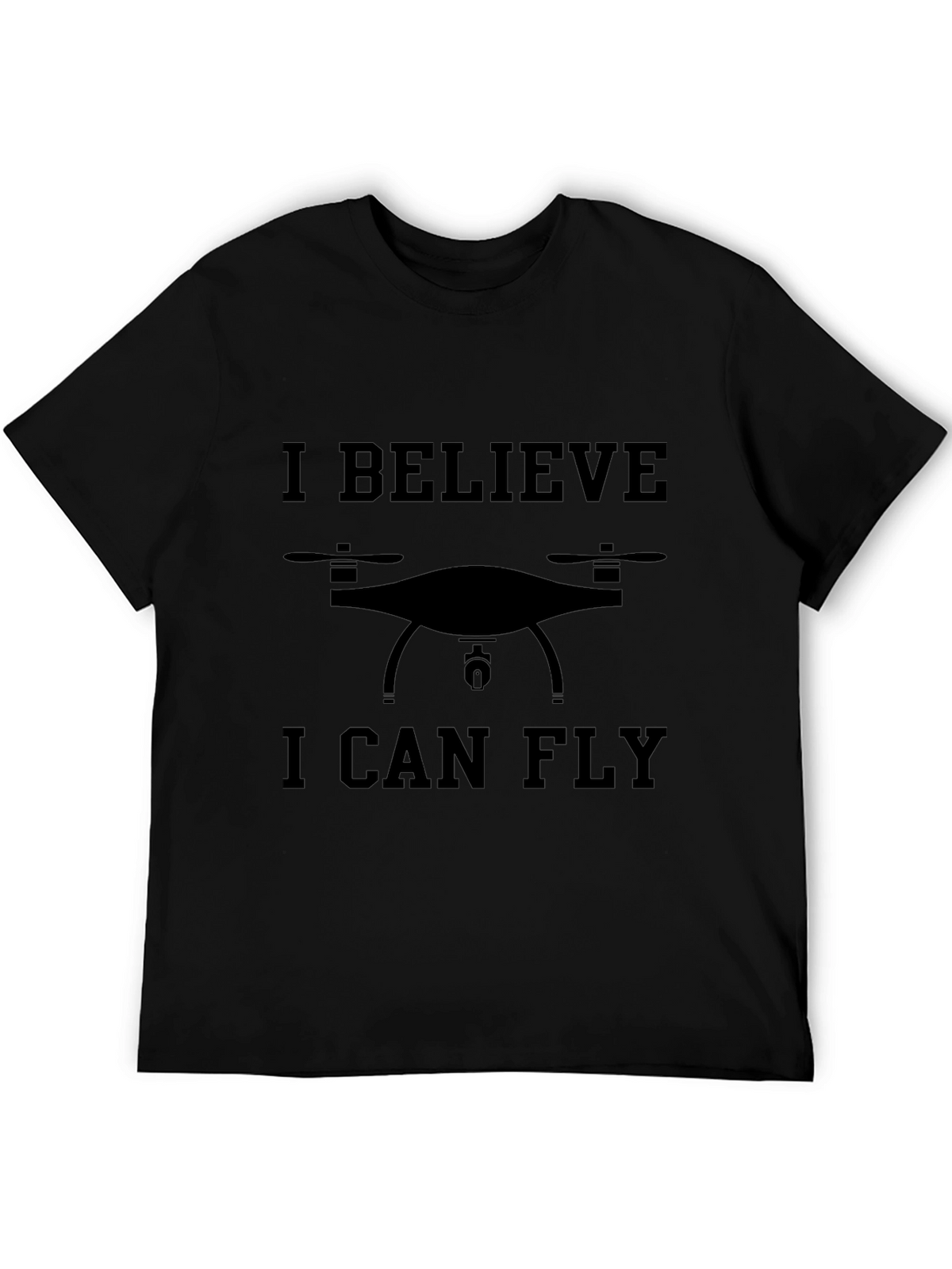 Drone Enthusiast Tee: I Believe I Can Fly