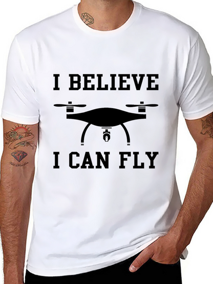 Drone Enthusiast Tee: I Believe I Can Fly