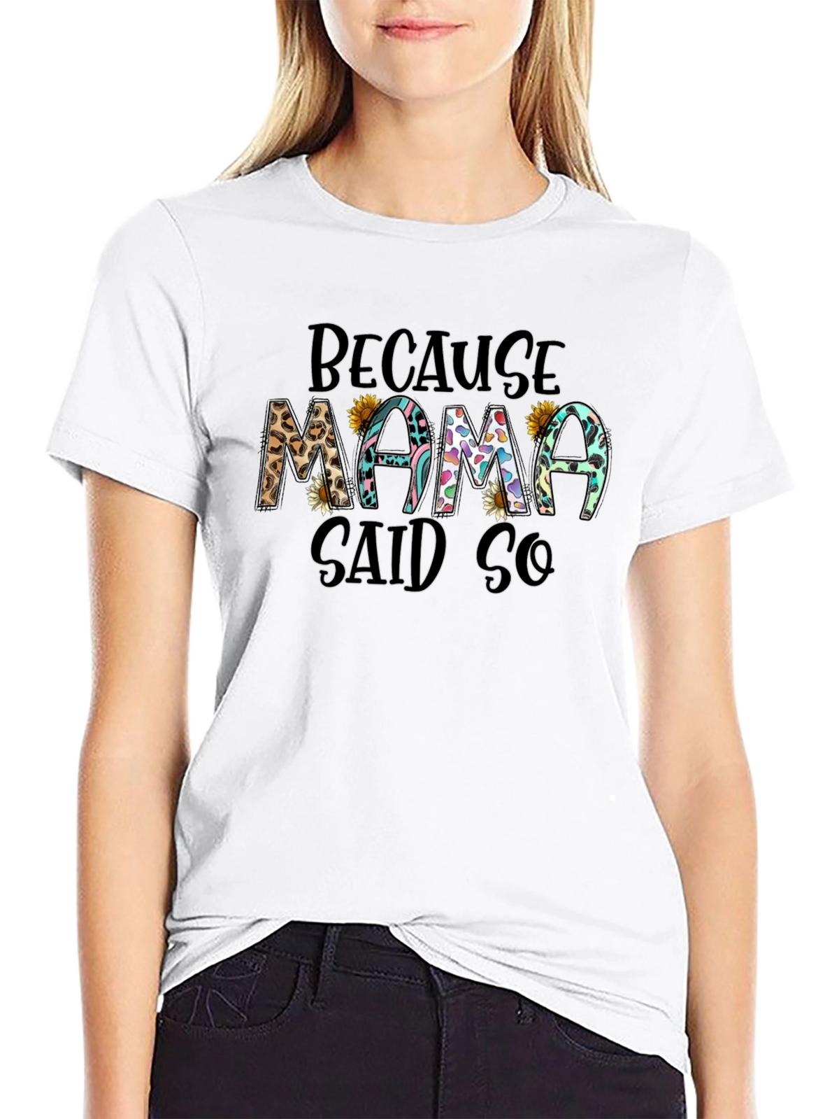 Because Mama Said So T-Shirt