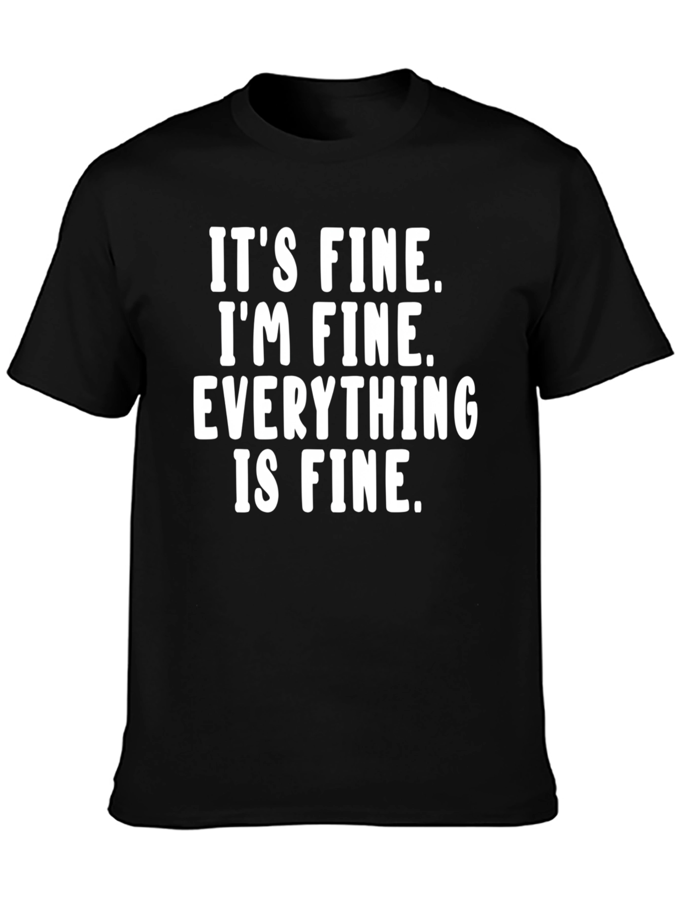 Its Fine Im Fine T-Shirt