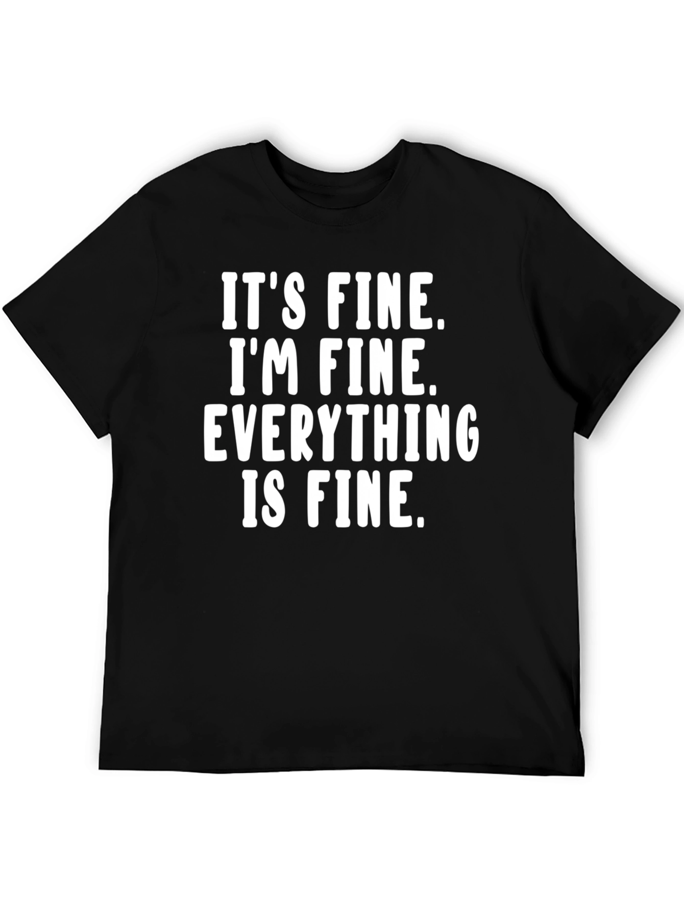 Its Fine Im Fine T-Shirt