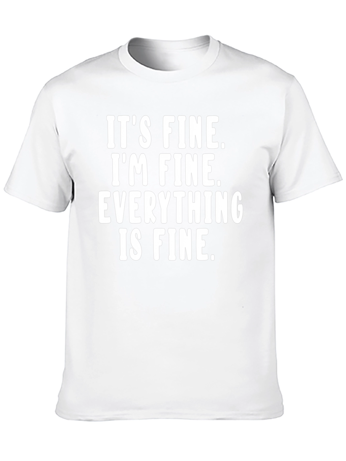 Its Fine Im Fine T-Shirt