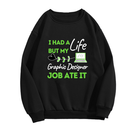 My Graphic Designer Job Ate It Funny Career Crewneck Sweatshirt | Designer Work Life Humor Pullover, Creative Professional Gift