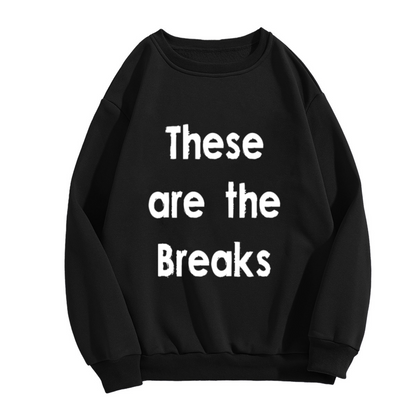 These Are The Breaks Sweatshirt | Vintage Distressed Quote Graphic Crewneck, Retro Hip Hop Pullover Top, Streetwear Gift for Men Women