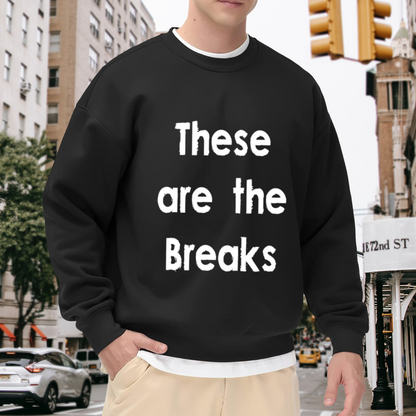 These Are The Breaks Sweatshirt | Vintage Distressed Quote Graphic Crewneck, Retro Hip Hop Pullover Top, Streetwear Gift for Men Women