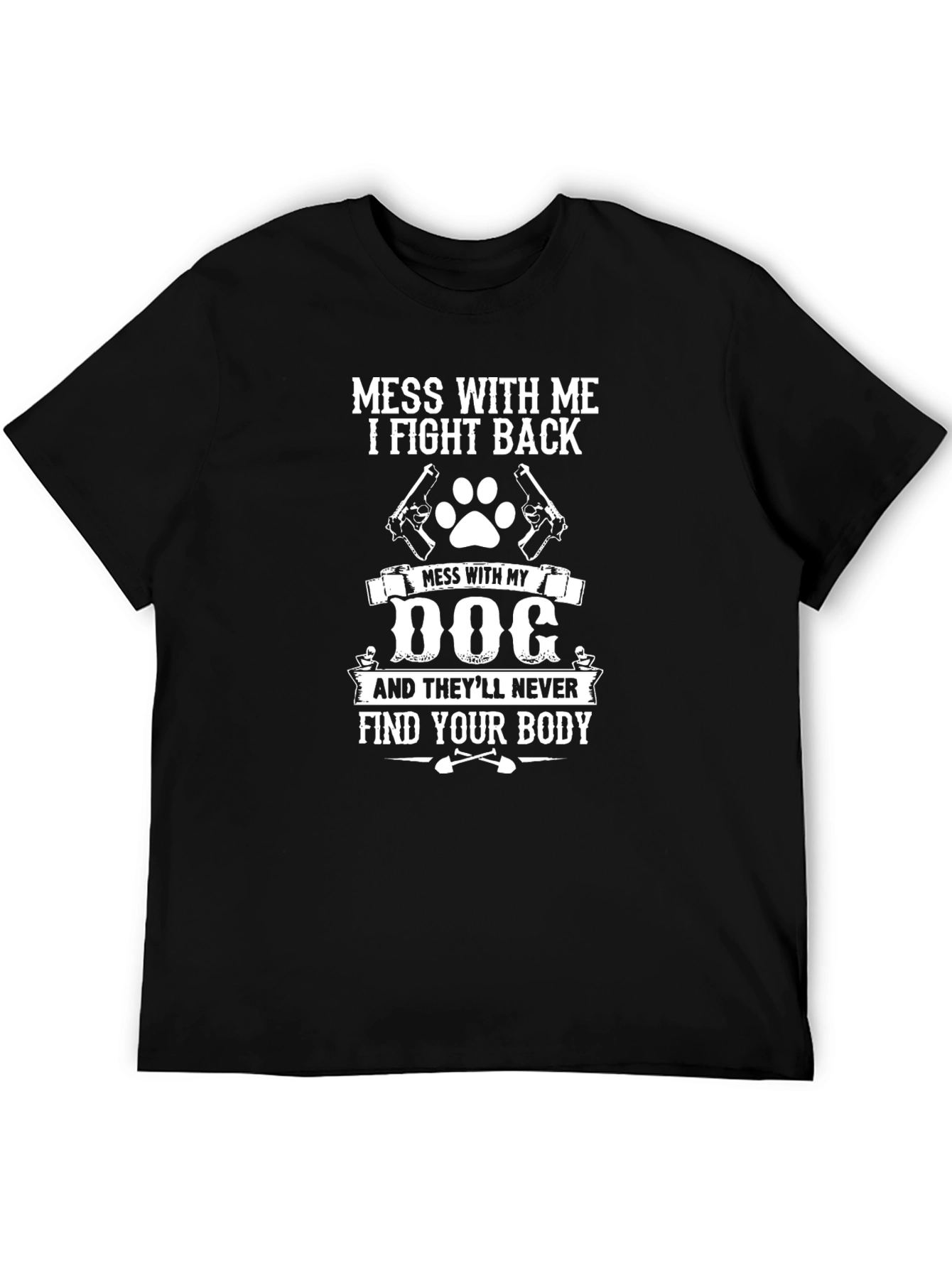 Mess With My Dog T-Shirt - Novelty Graphic Tee
