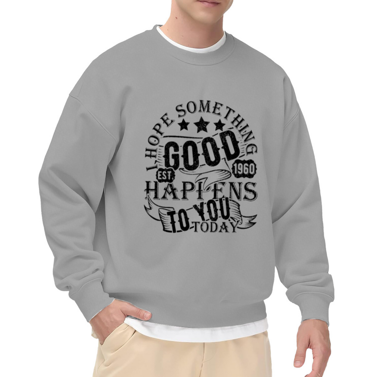 I Hope Something Good Happens To You Today Crewneck Sweatshirt