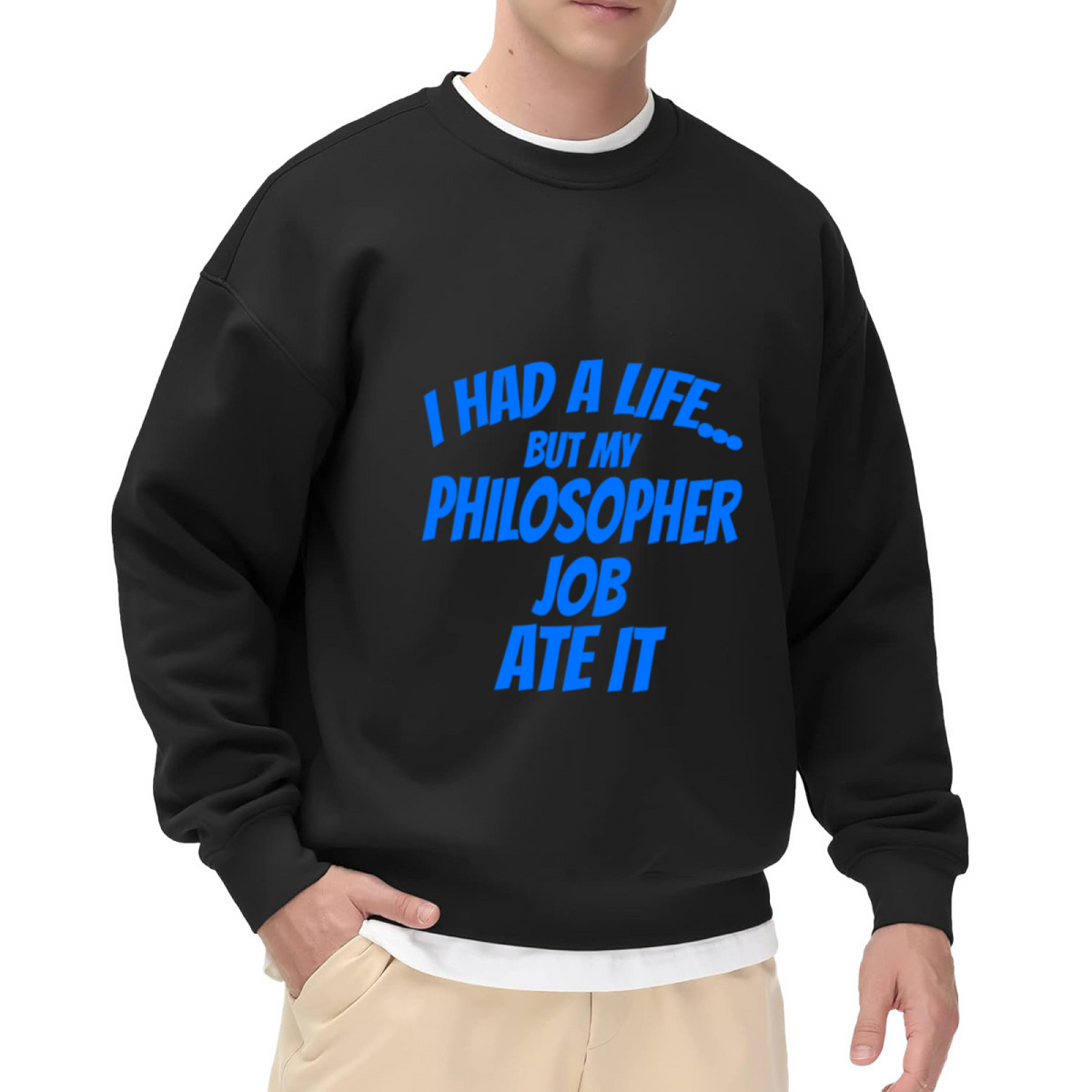 I Had A Life But My Philosopher Job Ate It Crewneck Sweatshirt, Funny Philosophy Quote Pullover, Work Humor Gift