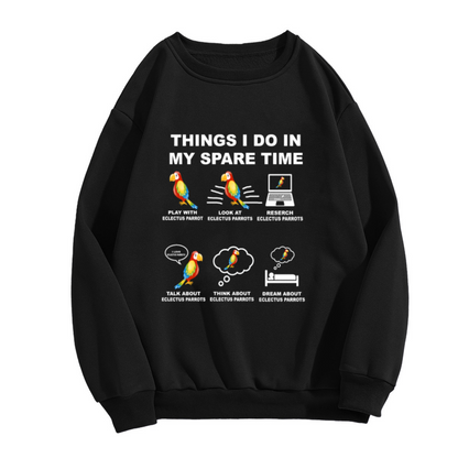 Things I Do In My Spare Time Eclectus Parrot Crewneck Sweatshirt | Funny Bird Lover Pullover, Cartoon Parrot Hobby Graphic Top, Pet Mom Gift