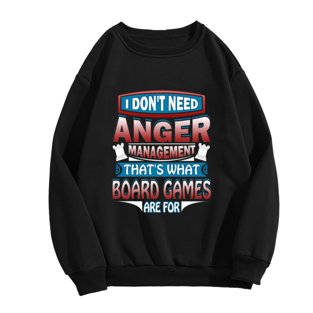 I Don't Need Anger Management That's What Board Games Are For Sweatshirt | Chess Graphic Crewneck, Board Game Humor Pullover Top, Gamer Gift