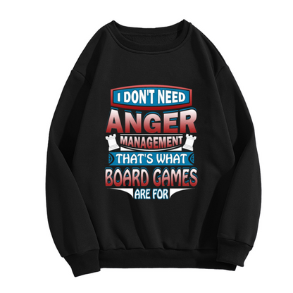 I Don't Need Anger Management That's What Board Games Are For Sweatshirt | Chess Graphic Crewneck, Board Game Humor Pullover Top, Gamer Gift