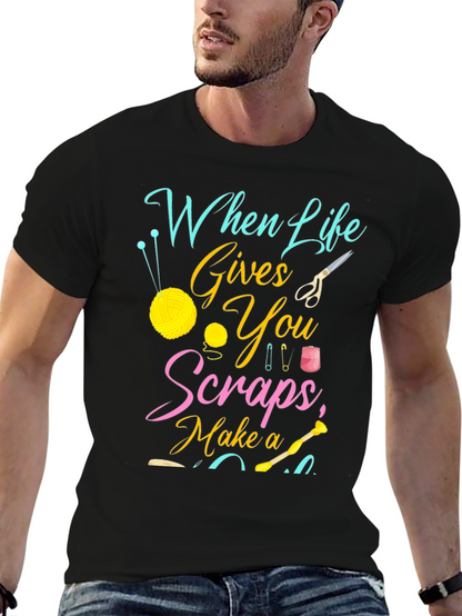 Crafty Life T-Shirt - When Life Gives You Scraps!