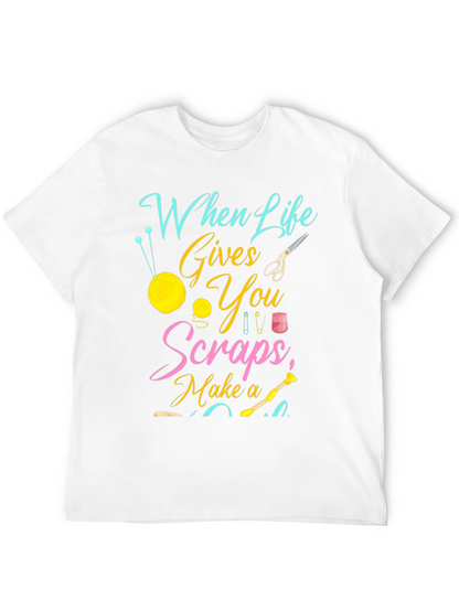 Crafty Life T-Shirt - When Life Gives You Scraps!