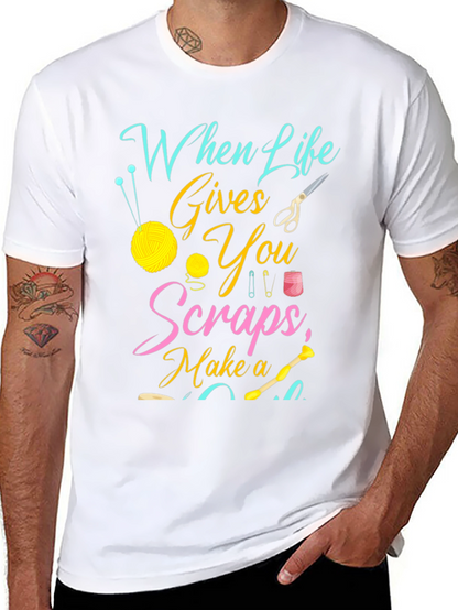Crafty Life T-Shirt - When Life Gives You Scraps!