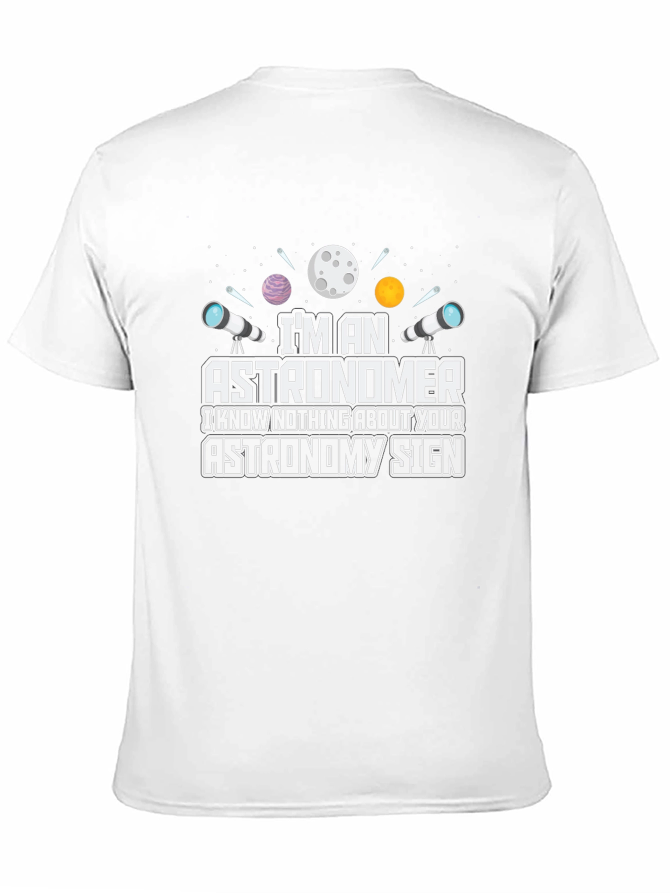 Astronomer T-Shirt - Funny Astronomy Sign Tee