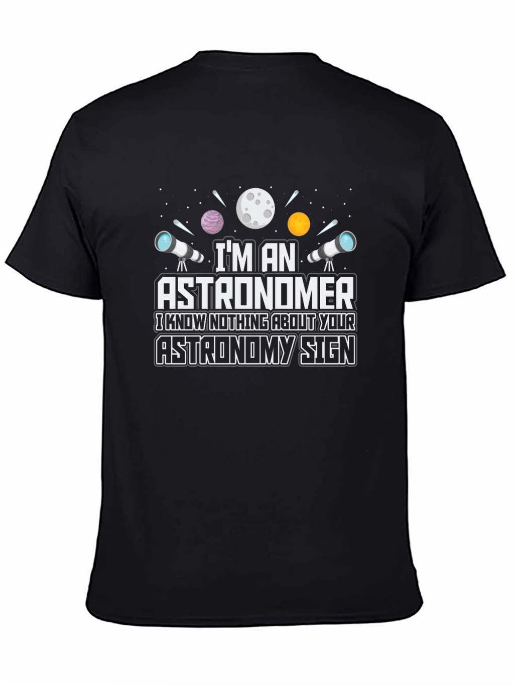Astronomer T-Shirt - Funny Astronomy Sign Tee