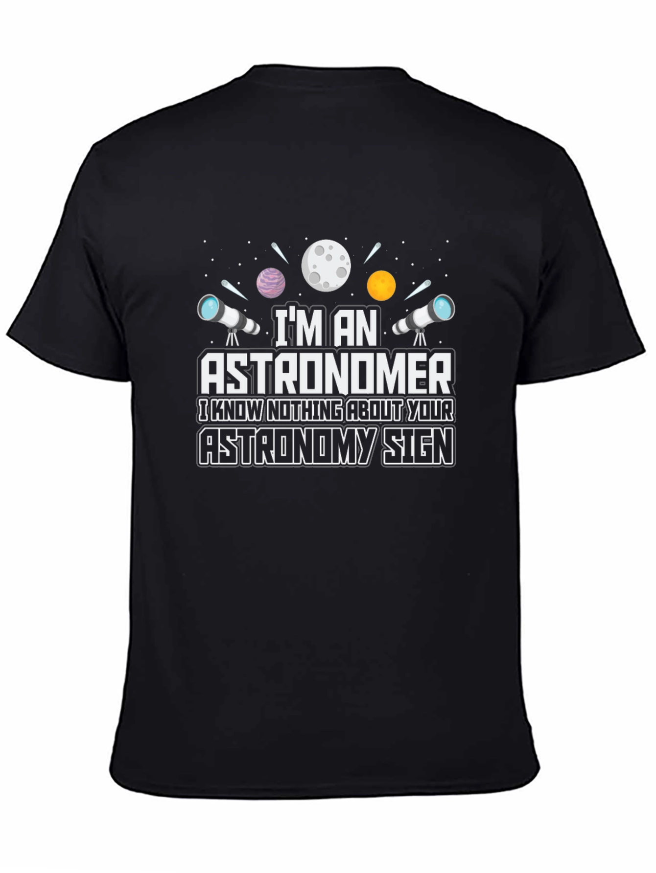 Astronomer T-Shirt - Funny Astronomy Sign Tee