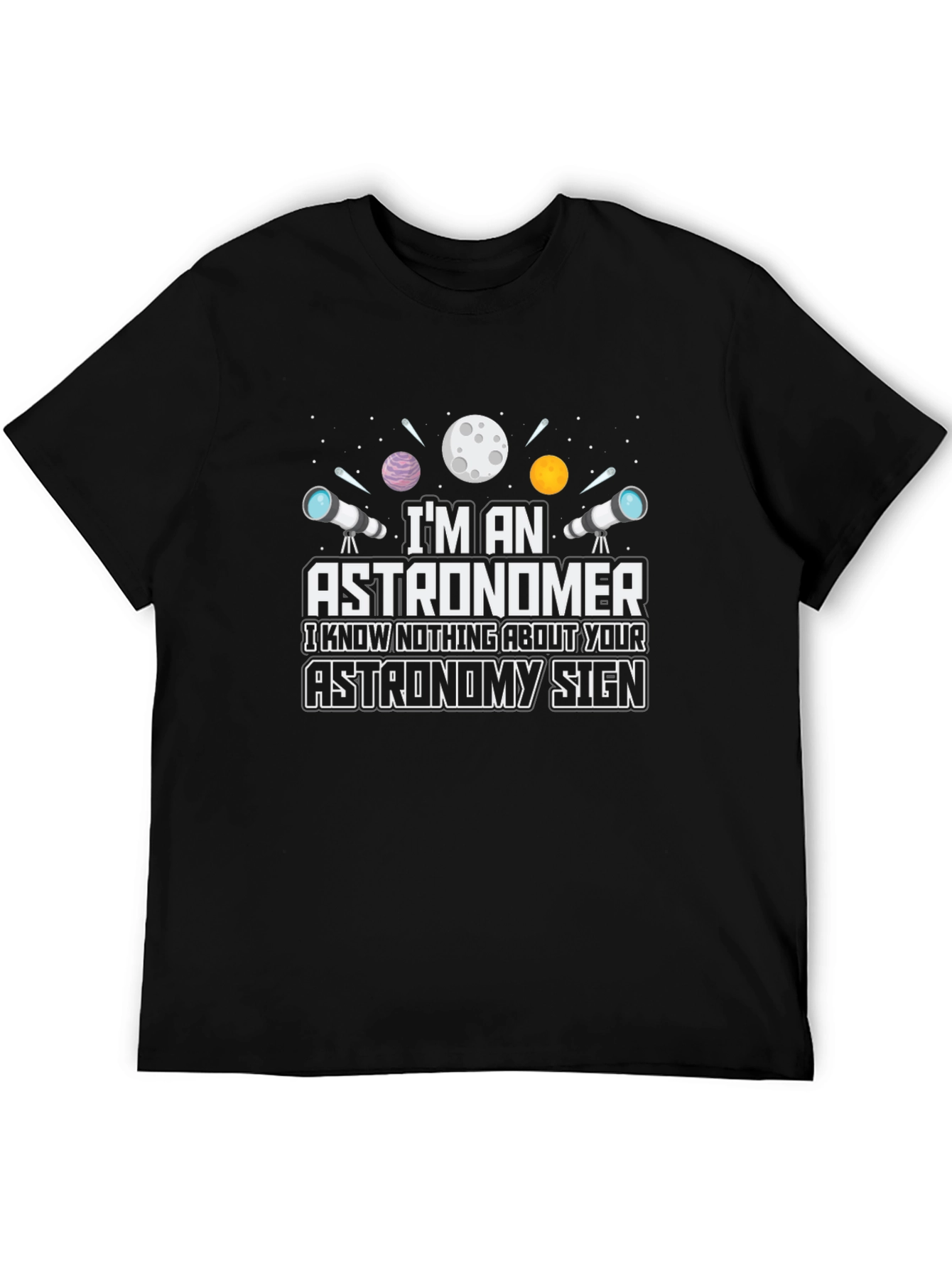 Astronomer T-Shirt - Funny Astronomy Sign Tee