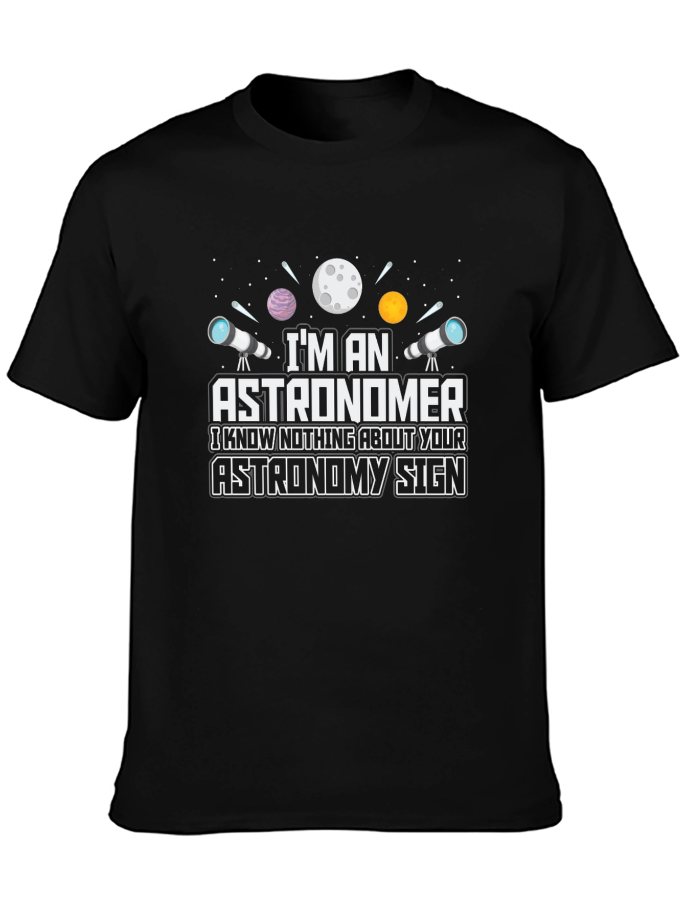 Astronomer T-Shirt - Funny Astronomy Sign Tee