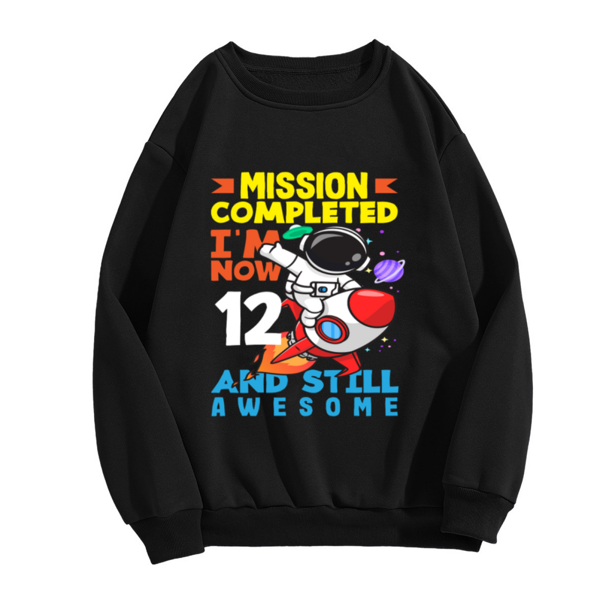 Mission Completed I Am Now 12 And Still Awesome Astronaut Birthday Crewneck Sweatshirt | Space Rocket 12th Birthday Pullover, Kids Gift