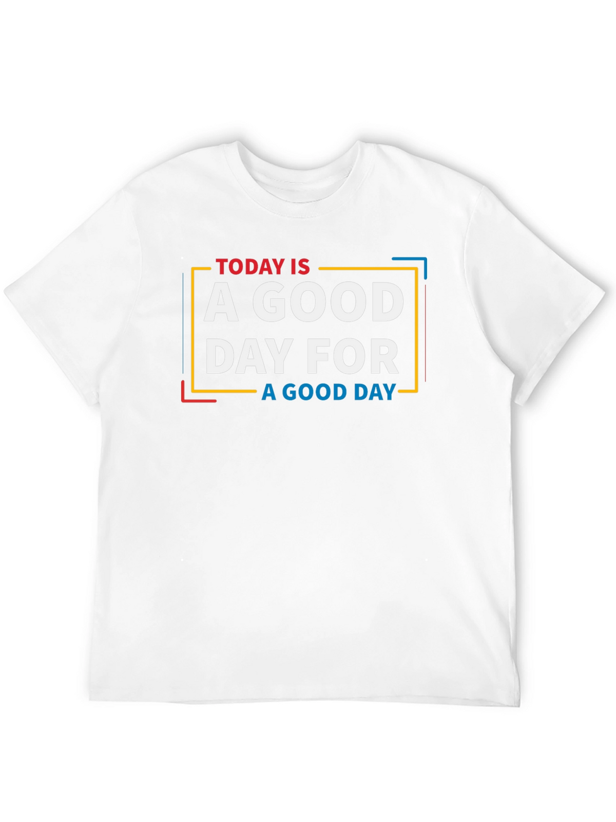 Today is a Good Day Graphic T-Shirt