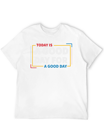 Today is a Good Day Graphic T-Shirt