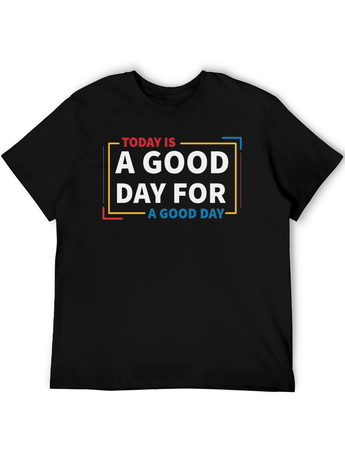 Today is a Good Day Graphic T-Shirt