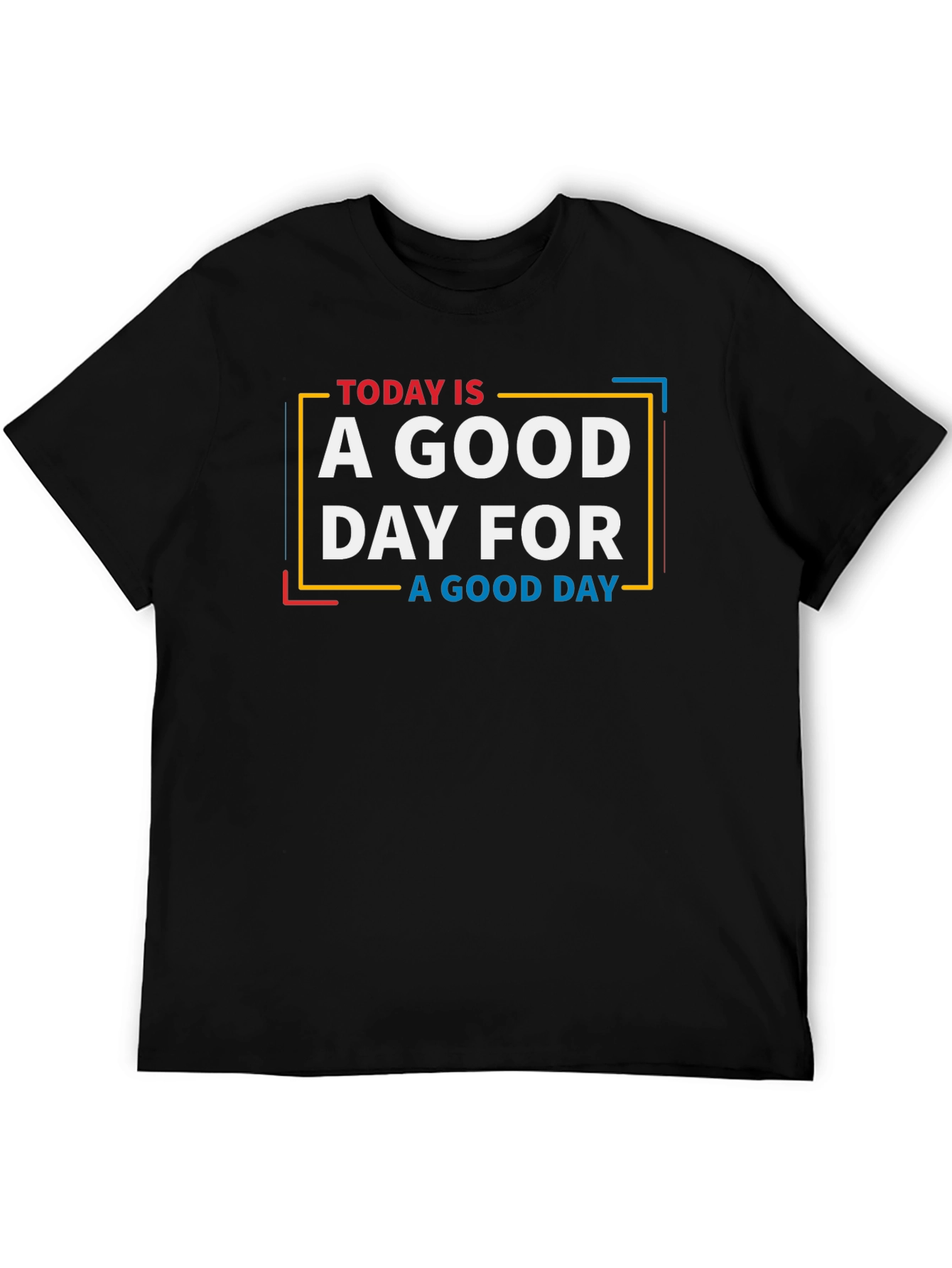Today is a Good Day Graphic T-Shirt