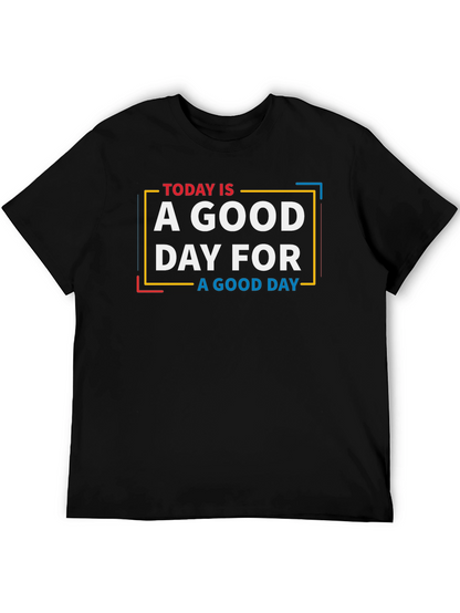 Today is a Good Day Graphic T-Shirt